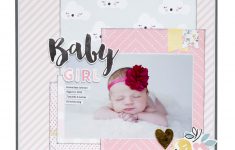 7 Important Moments of Your Baby’s Life That You Can Add Into your Baby Scrapbooking Ideas Best Ba Girl Scrapbook Layout Ideas Bellaesa