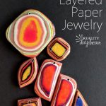 Paper Craft Jewellery Agate Inspired Layered Paper Veneer Jewelry Tutorial Reality Daydream 680x1107 paper craft jewellery|getfuncraft.com