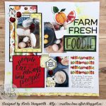 Simple Guidelines to Choose Scrapbook Layouts Karla Yungwirth Designs Farm Fresh Foodie Scrapbook Layout