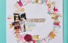 Things You Need to Know About Photo Scrapbook Layout Friendship Scrapbook Layout Docrafts